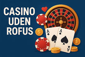 Gratis Casino uden ROFUS En Guide til Rigtige Oplevelser