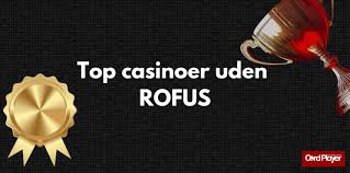 Gratis Casino uden ROFUS En Guide til Rigtige Oplevelser